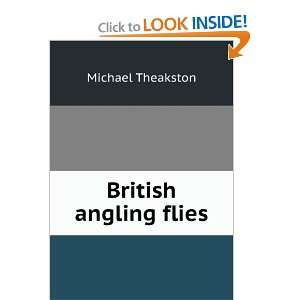 British angling flies: Michael Theakston: Books