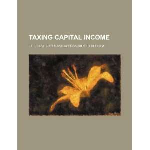  Taxing capital income effective rates and approaches to 