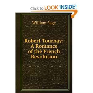   Tournay : a romance of the French revolution,: William Sage: Books
