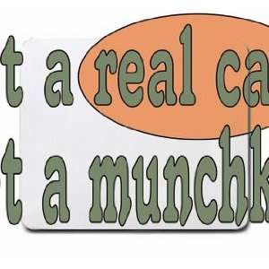  get a real cat! Get a munchkin Mousepad: Office Products
