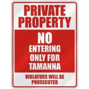   PROPERTY NO ENTERING ONLY FOR TAMANNA  PARKING SIGN