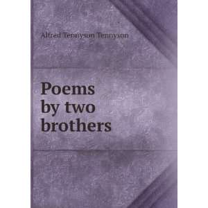  Poems by two brothers Alfred Tennyson Tennyson Books