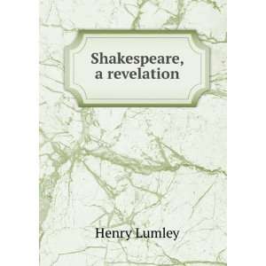  Shakespeare, a revelation Henry Lumley Books