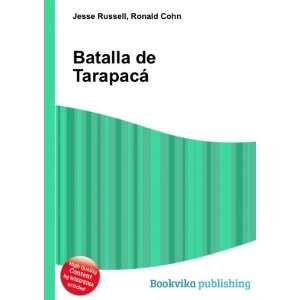  Batalla de TarapacÃ¡ Ronald Cohn Jesse Russell Books