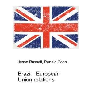  Brazil European Union relations Ronald Cohn Jesse Russell 