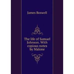   of Samuel Johnson. With copious notes by Malone James Boswell Books