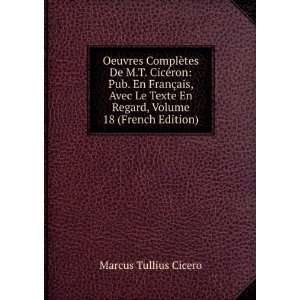   En Regard, Volume 18 (French Edition): Marcus Tullius Cicero: Books