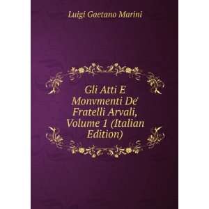   Arvali, Volume 1 (Italian Edition) Luigi Gaetano Marini Books