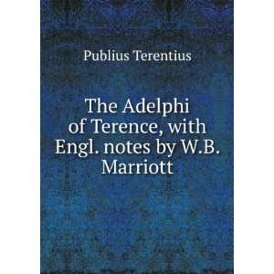   Terence, with Engl. notes by W.B. Marriott Publius Terentius Books