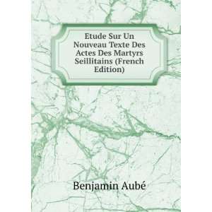   Des Martyrs Seillitains (French Edition) Benjamin AubÃ© Books