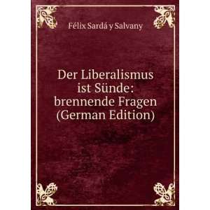 Der Liberalismus ist SÃ¼nde brennende Fragen (German Edition) FÃ 