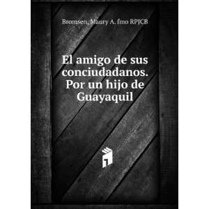   . Por un hijo de Guayaquil Maury A. fmo RPJCB Bromsen Books