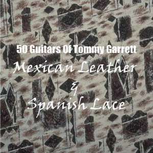  Mexican Leather and Spanish Lace 50 Guitars Of Tommy 