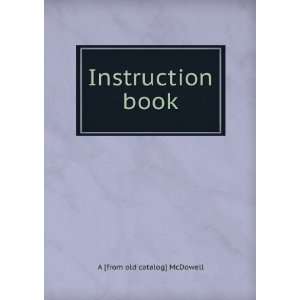  Instruction book A [from old catalog] McDowell Books