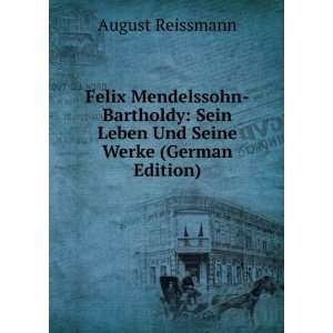  Felix Mendelssohn Bartholdy: Sein Leben Und Seine Werke 