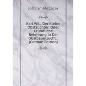   in Der Obstbaumzucht. . (German Edition): Johann Metzger: Books
