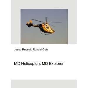 MD Helicopters MD Explorer Ronald Cohn Jesse Russell  