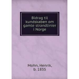   kundskaben om gamle strandlinier i Norge Henrik, b. 1835 Mohn Books