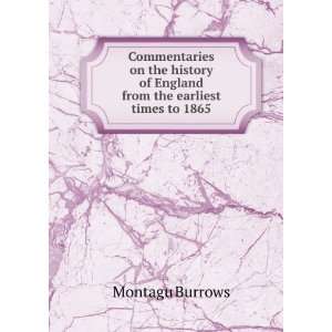   from the earliest times to 1865 Montagu Burrows  Books
