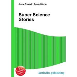  Super Science Stories Ronald Cohn Jesse Russell Books