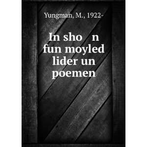    In sho n fun moyled lider un poemen M., 1922  Yungman Books