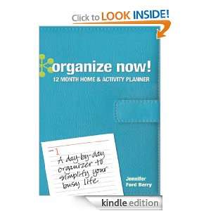 Organize Now! 12 Month Home & Activity Planner: Jennifer Ford Berry 