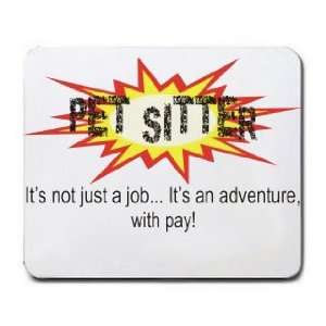   not just a jobIts an adventure, with pay Mousepad