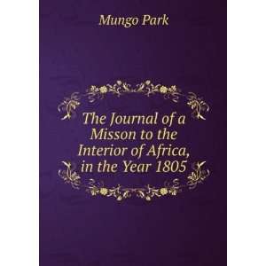   Misson to the Interior of Africa, in the Year 1805 Mungo Park Books