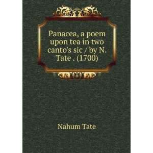  upon tea in two cantos sic / by N. Tate . (1700): Nahum Tate: Books