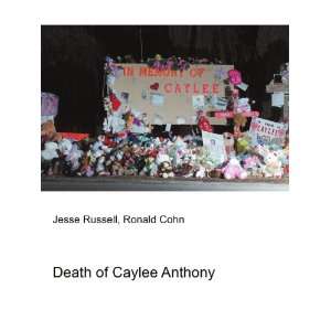  Death of Caylee Anthony: Ronald Cohn Jesse Russell: Books