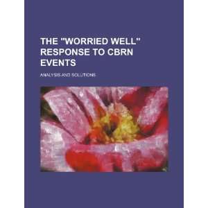  The worried well response to CBRN events: analysis and 