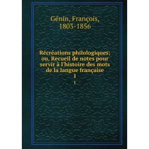   de la langue franÃ§aise. 1: FranÃ§ois, 1803 1856 GÃ©nin: Books