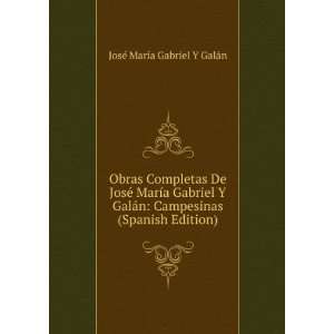   Campesinas (Spanish Edition): JosÃ© MarÃ­a Gabriel Y GalÃ¡n