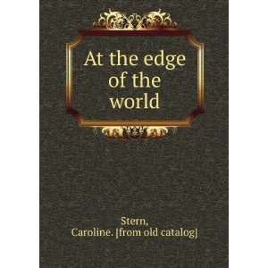  At the edge of the world: Caroline. [from old catalog 