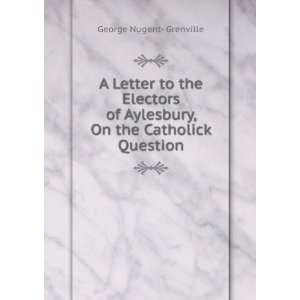   Aylesbury, On the Catholick Question George Nugent  Grenville Books