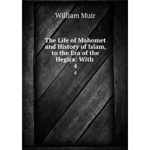   of Islam, to the Era of the Hegira: With . 4: William Muir: Books