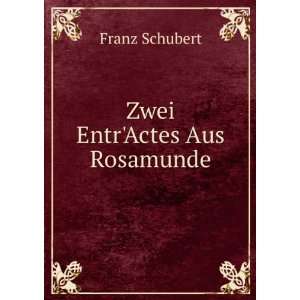  Zwei EntrActes Aus Rosamunde Franz Schubert Books