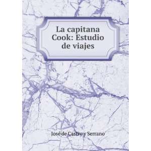  La capitana Cook: Estudio de viajes: JosÃ© de Castro y 