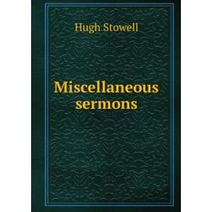 Miscellaneous sermons Hugh Stowell Books