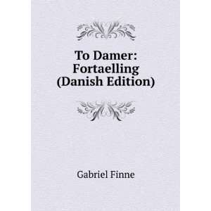    To Damer Fortaelling (Danish Edition) Gabriel Finne Books