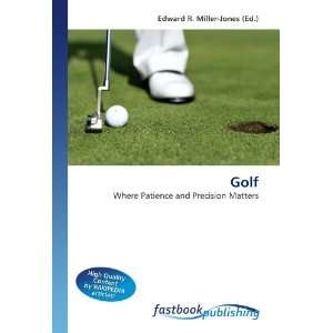  Golf: Where Patience and Precision Matters (9786130105532 