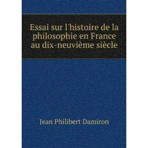   en France au dix neuviÃ¨me siÃ¨cle Jean Philibert Damiron Books