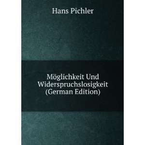   Und Widerspruchslosigkeit (German Edition): Hans Pichler: Books