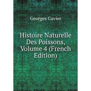   Des Poissons, Volume 4 (French Edition): Georges Cuvier: Books