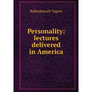   Personality; lectures delivered in America Rabindranath Tagore Books