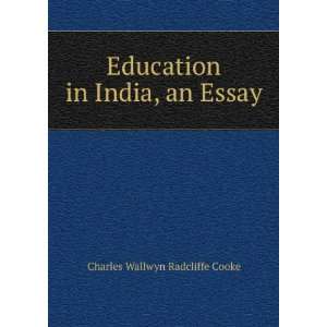  Education in India, an Essay Charles Wallwyn Radcliffe Cooke Books