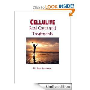 Cellulite Real Cures and Treatments Dr. Jane Simmons  