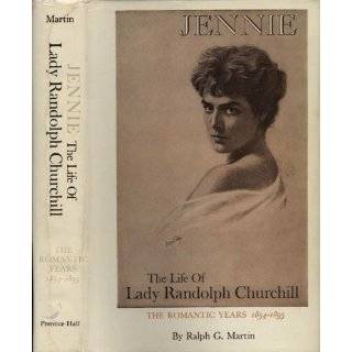 Jennie The Life of Lady Randolph Churchill (Volume 1 The Romantic 
