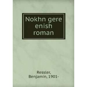  Nokhn gere enish roman Benjamin, 1901  Ressler Books