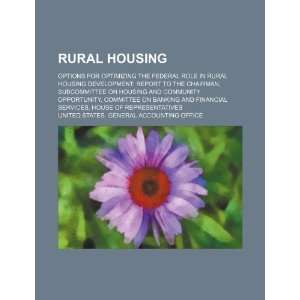 the federal role in rural housing development report to the Chairman 